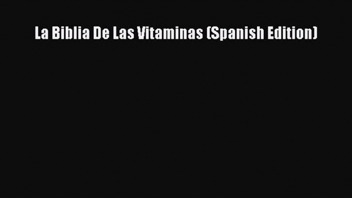 Free Full [PDF] Downlaod  La Biblia De Las Vitaminas (Spanish Edition)#  Full E-Book