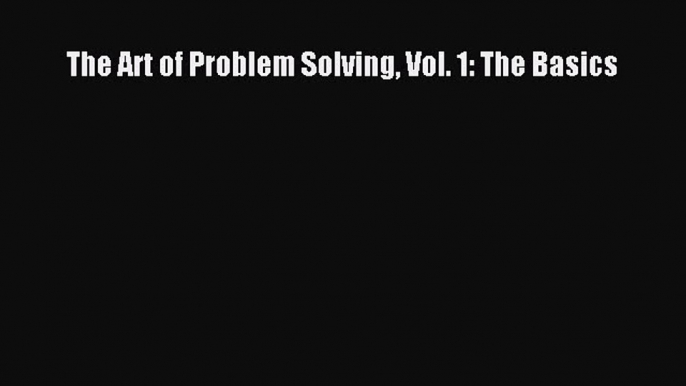 Download The Art of Problem Solving Vol. 1: The Basics  Read Online