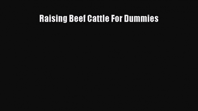 Download Raising Beef Cattle For Dummies Ebook Online