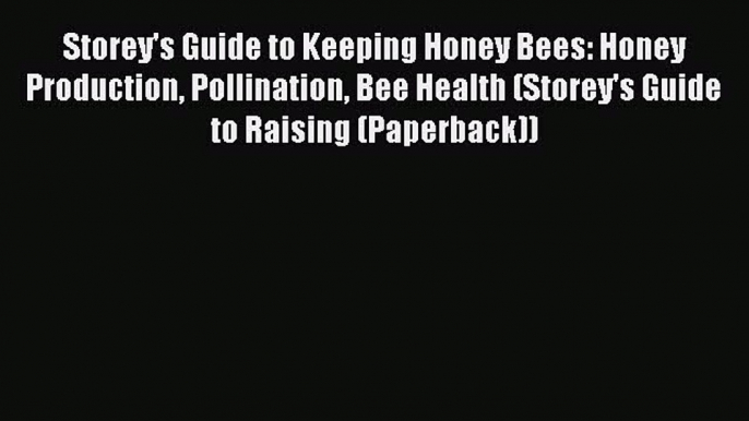 Read Storey's Guide to Keeping Honey Bees: Honey Production Pollination Bee Health (Storey's