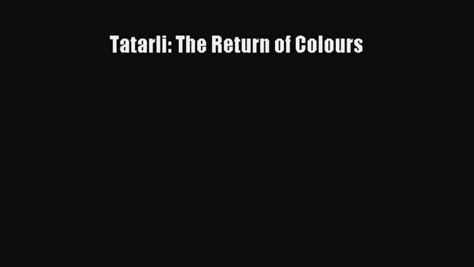 Read Tatarli: The Return of Colours Ebook Free