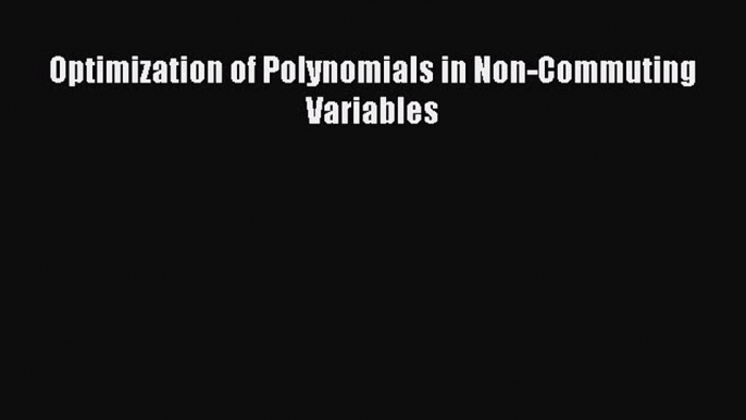 Read Optimization of Polynomials in Non-Commuting Variables Ebook Free