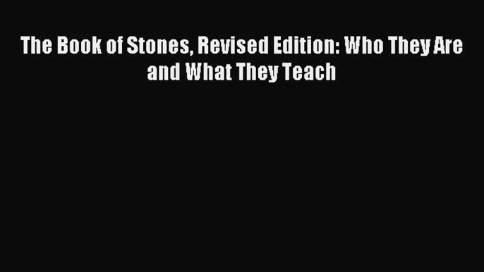 Download The Book of Stones Revised Edition: Who They Are and What They Teach PDF Online