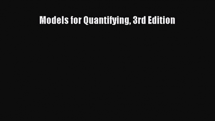 Read Models for Quantifying 3rd Edition Ebook Free