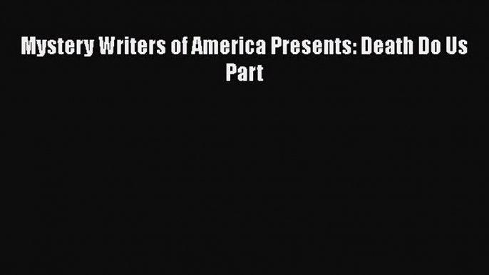 Read Books Mystery Writers of America Presents: Death Do Us Part E-Book Free