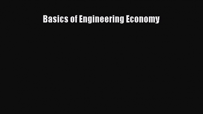 Download Basics of Engineering Economy Ebook Free