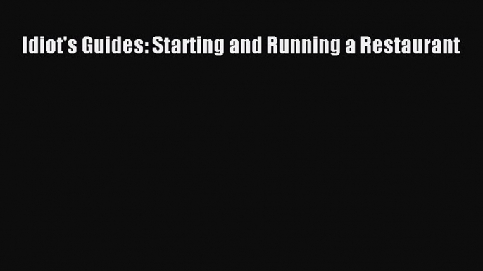 Read Idiot's Guides: Starting and Running a Restaurant Ebook Free