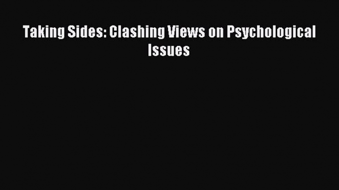 READ book  Taking Sides: Clashing Views on Psychological Issues#  Full E-Book