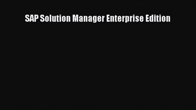 Download SAP Solution Manager Enterprise Edition PDF Free