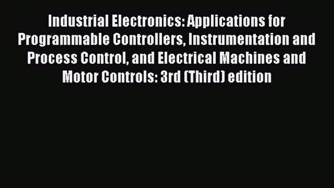 Download Industrial Electronics: Applications for Programmable Controllers Instrumentation