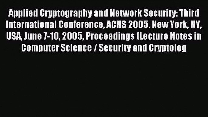 Read Applied Cryptography and Network Security: Third International Conference ACNS 2005 New