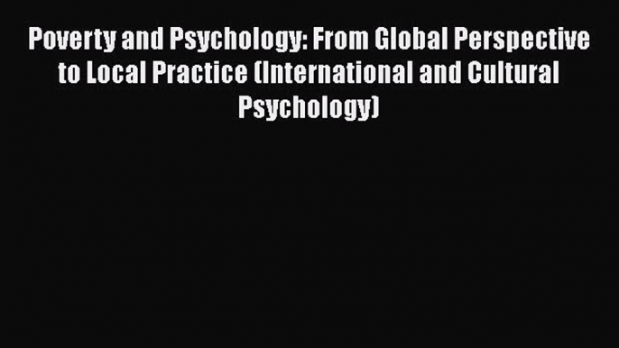 Read Poverty and Psychology: From Global Perspective to Local Practice (International and Cultural