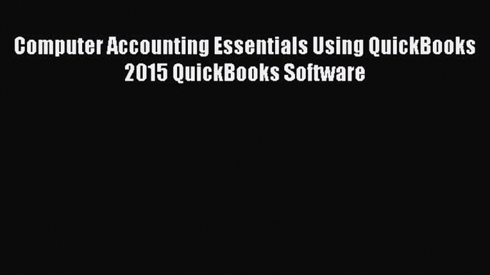 Enjoyed read Computer Accounting Essentials Using QuickBooks 2015 QuickBooks Software