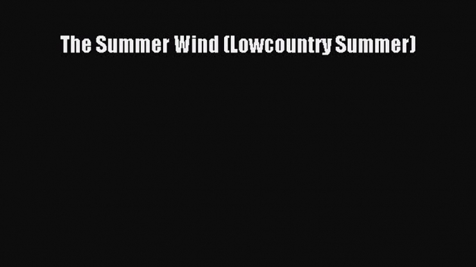 Read The Summer Wind (Lowcountry Summer) Ebook Free