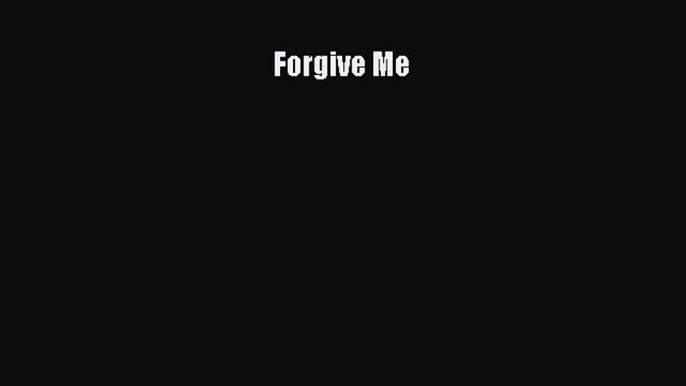 Read Books Forgive Me E-Book Free