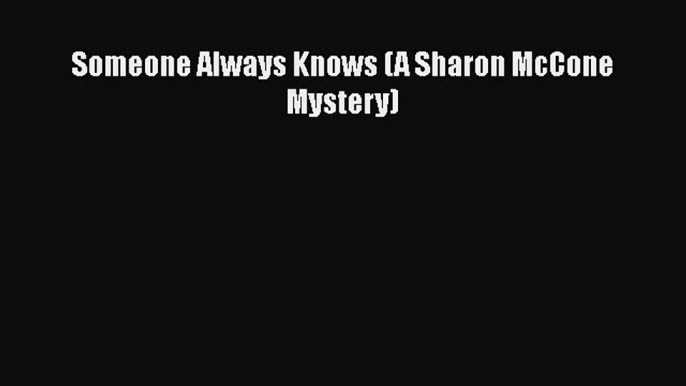 Read Books Someone Always Knows (A Sharon McCone Mystery) ebook textbooks