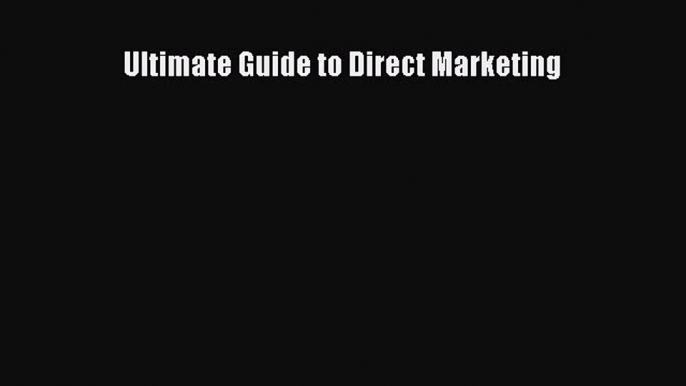 Download Ultimate Guide to Direct Marketing ebook textbooks