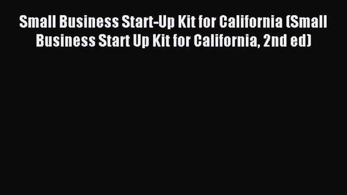 Read Small Business Start-Up Kit for California (Small Business Start Up Kit for California