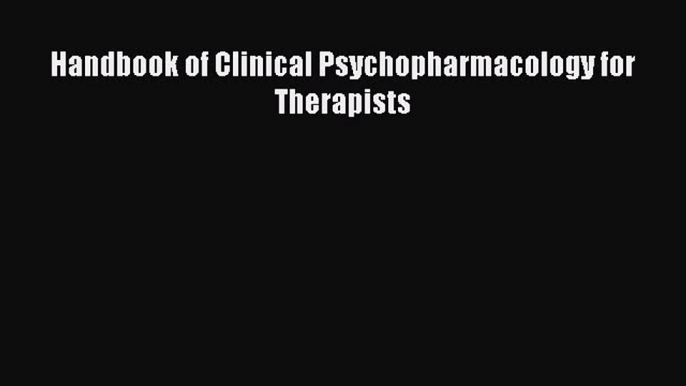 Read Handbook of Clinical Psychopharmacology for Therapists Ebook Free