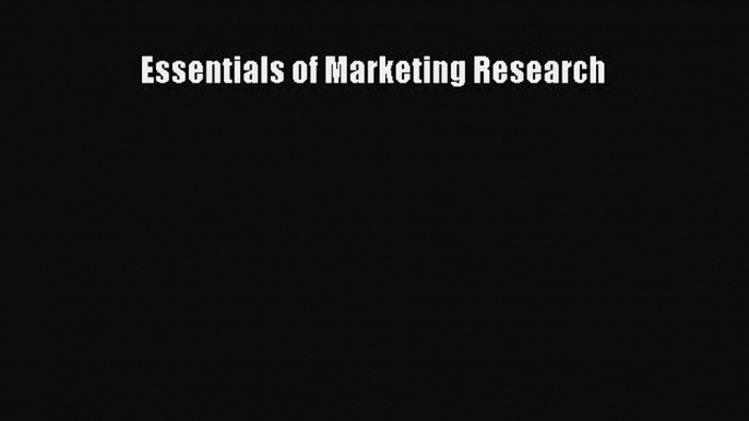 Read Essentials of Marketing Research Ebook Free