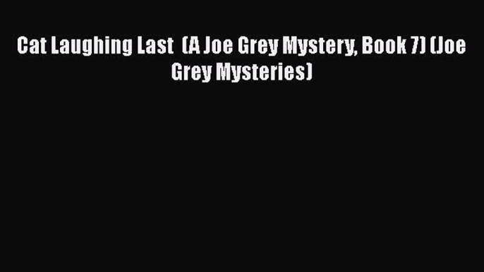 Download Books Cat Laughing Last  (A Joe Grey Mystery Book 7) (Joe Grey Mysteries) ebook textbooks