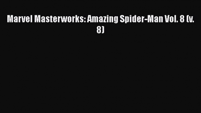 [PDF] Marvel Masterworks: Amazing Spider-Man Vol. 8 (v. 8) [Read] Full Ebook