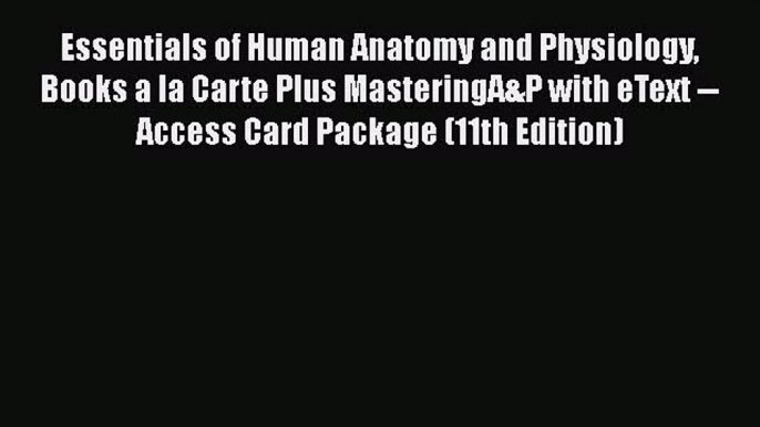 Read Essentials of Human Anatomy and Physiology Books a la Carte Plus MasteringA&P with eText