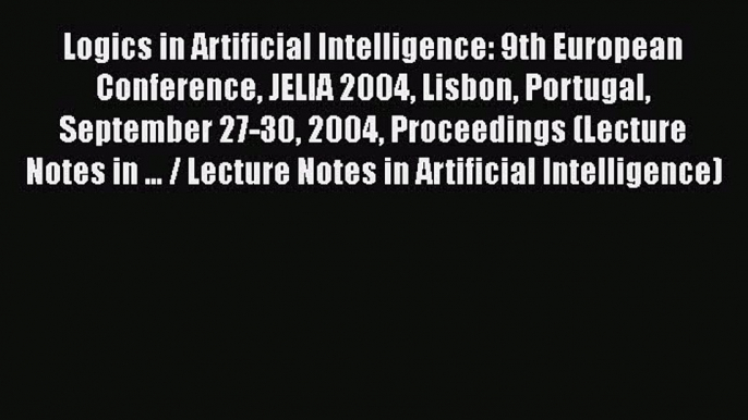 [PDF] Logics in Artificial Intelligence: 9th European Conference JELIA 2004 Lisbon Portugal