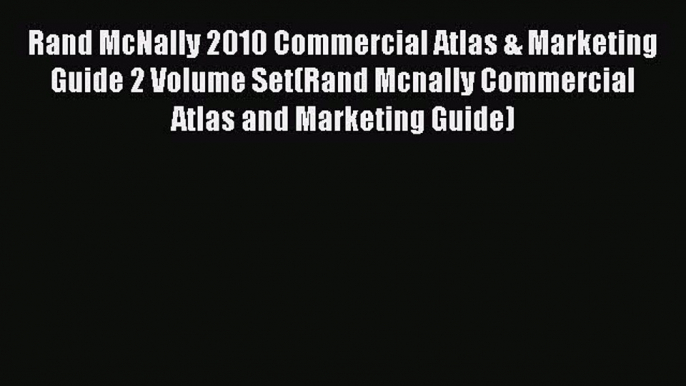 Read Rand McNally 2010 Commercial Atlas & Marketing Guide 2 Volume Set(Rand Mcnally Commercial