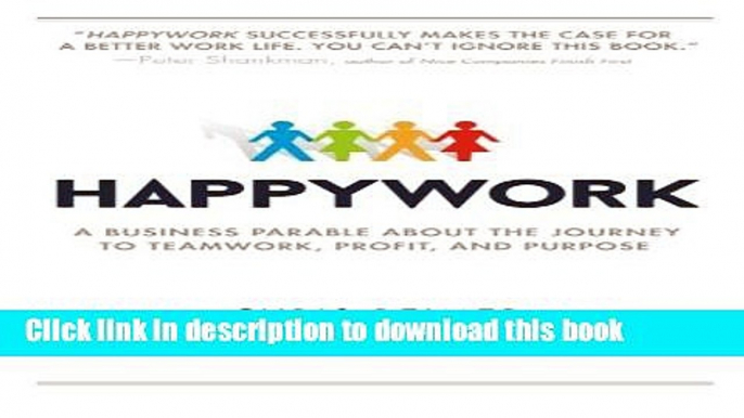 Collection Book Happywork: A Business Parable About the Journey to Teamwork, Profit, and Purpose