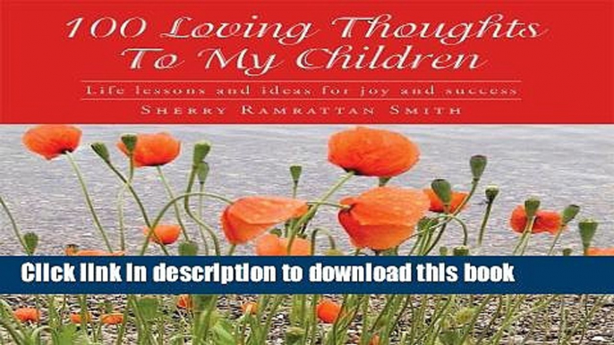 New Book 100 Loving Thoughts To My Children: Life lessons and ideas for joy and success