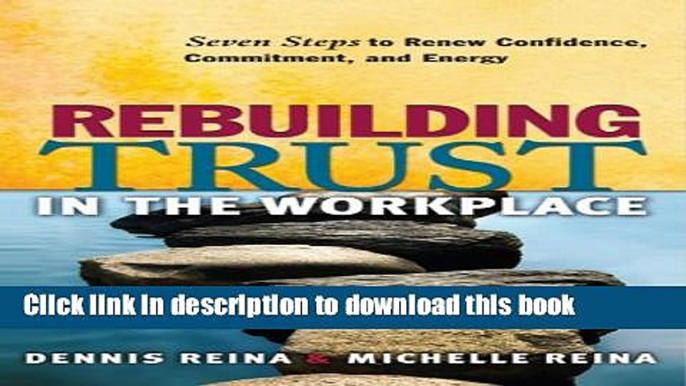 Collection Book Rebuilding Trust in the Workplace: Seven Steps to Renew Confidence, Commitment,