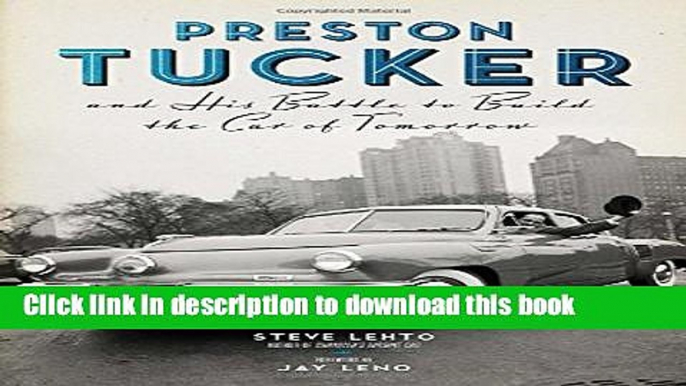 New Book Preston Tucker and His Battle to Build the Car of Tomorrow