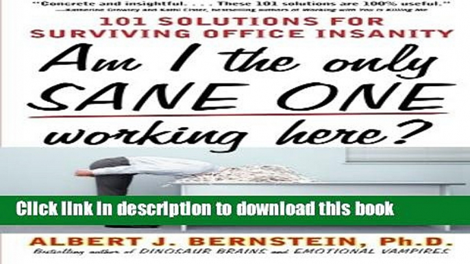 New Book Am I The Only Sane One Working Here?: 101 Solutions for Surviving Office Insanity