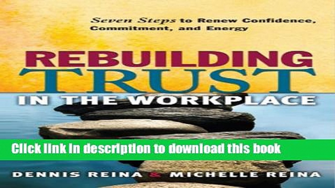 Collection Book Rebuilding Trust in the Workplace: Seven Steps to Renew Confidence, Commitment,