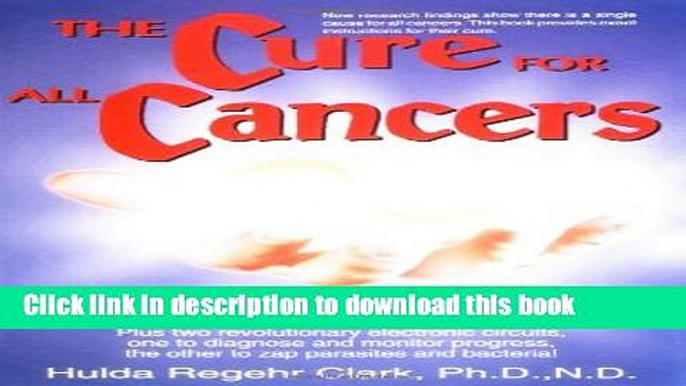 Collection Book The Cure for All Cancers: With 100 Case Histories