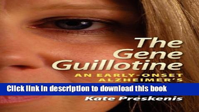 [PDF] The Gene Guillotine: An Early-Onset Alzheimer s Memoir Full Online