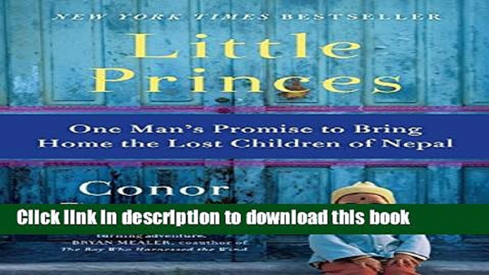 [PDF] Little Princes: One Man s Promise to Bring Home the Lost Children of Nepal Popular Colection