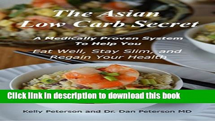 [PDF] The Asian Low Carb Secret: A Medically Proven System to Help You Eat Well, Stay Slim and