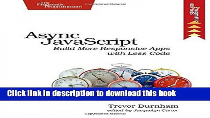 [New] EBook Async JavaScript: Build More Responsive Apps with Less Code (Pragmatic Express) Free