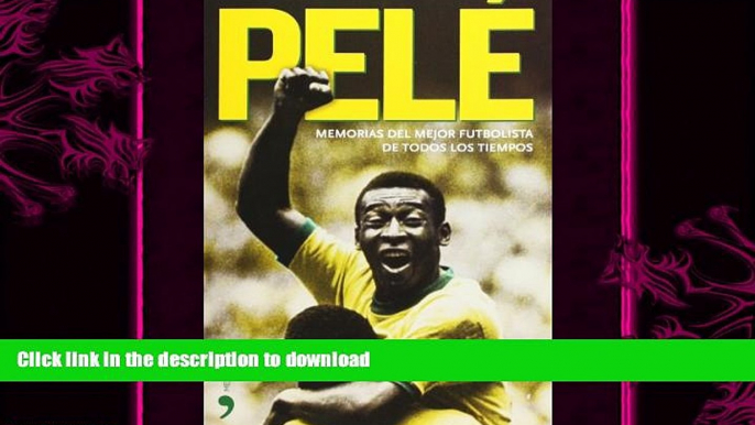 GET PDF  Pele. Memorias del mejor futbolista de todos los tiempos (Biografias y Memorias) (Spanish