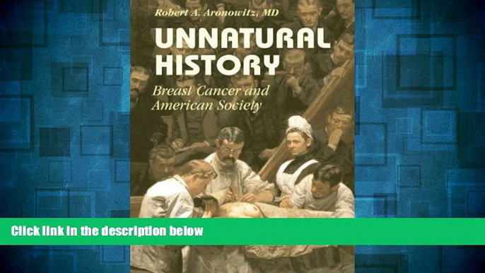 READ FREE FULL  Unnatural History: Breast Cancer and American Society (Cambridge Studies in the