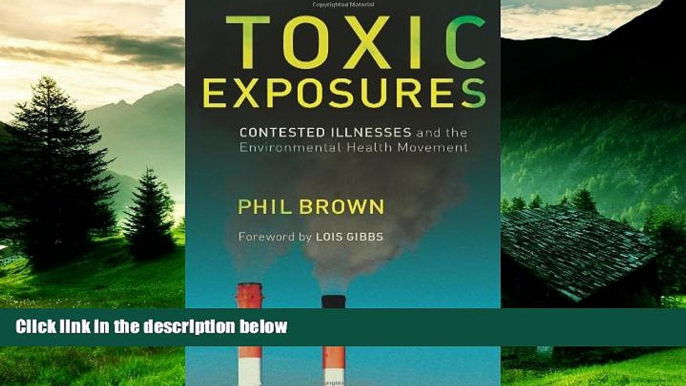 READ FREE FULL  Toxic Exposures: Contested Illnesses and the Environmental Health Movement  READ