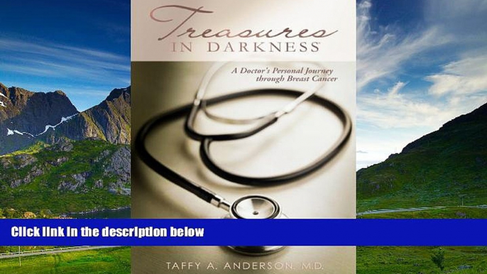 Must Have  Treasures in Darkness: A Doctor s Personal Journey Through Breast Cancer  READ Ebook