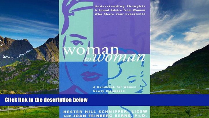 Must Have  Woman to Woman: A Handbook for Women Newly Diagnosed with Breast Cancer  READ Ebook