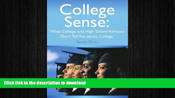 FAVORIT BOOK College Sense: What College and High School Advisors Don t Tell You about College: