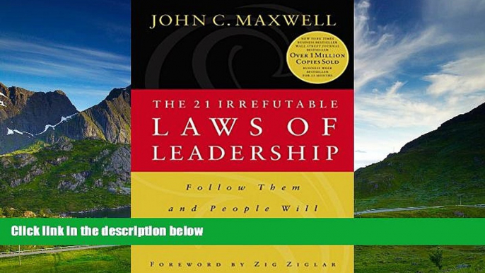 READ FREE FULL  The 21 Irrefutable Laws of Leadership: Follow Them and People Will Follow You