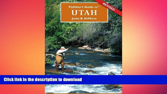 READ BOOK  Flyfisher s Guide to Utah (Flyfishers Guide) (Flyfishers Guide) (Flyfishers