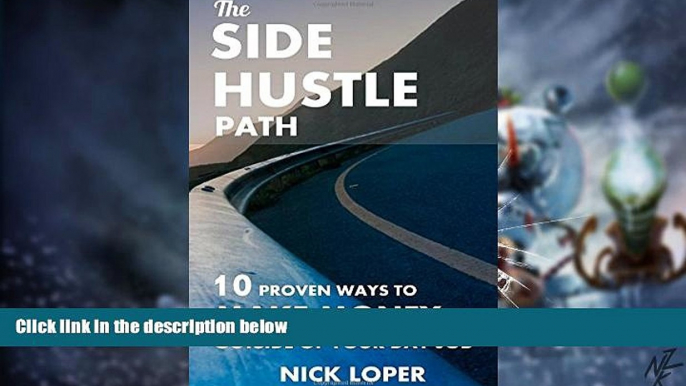 Big Deals  The Side Hustle Path: 10 Proven Ways to Make Money Outside of Your Day Job (Volume 1)