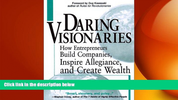 READ book  Daring Visionaries: How Entrepreneurs Build Companies, Inspire Allegiance, and Create